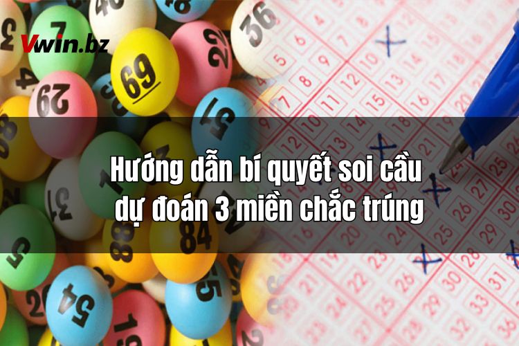 Hướng dẫn bí quyết soi cầu dự đoán 3 miền chắc trúng